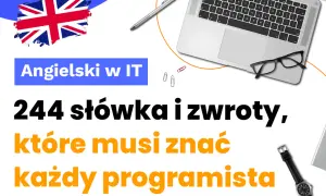 Angielski w IT: 244 słówka i zwroty, które musi znać każdy programista. Laptop, okulary i długopis sugerują pracę programisty.